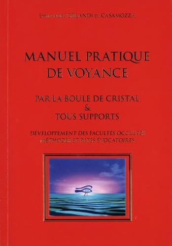 Manuel pratique de voyance: Par la boule de cristal & tous supports book