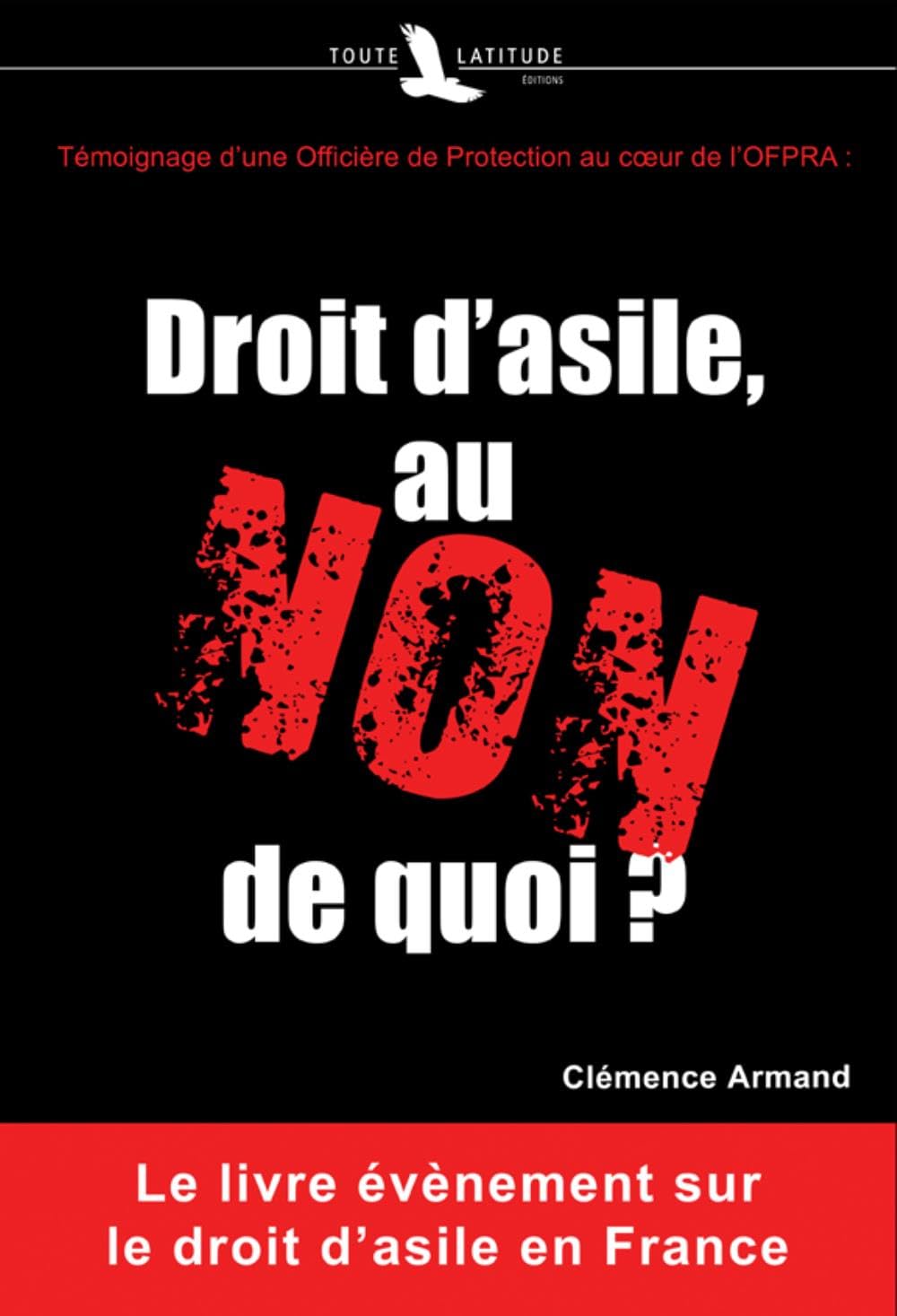 Droit d'asile, au NON de quoi ? : Témoignage d'une Officière de Protection au coeur de l'OFPRA Leisure, Home & Garden
