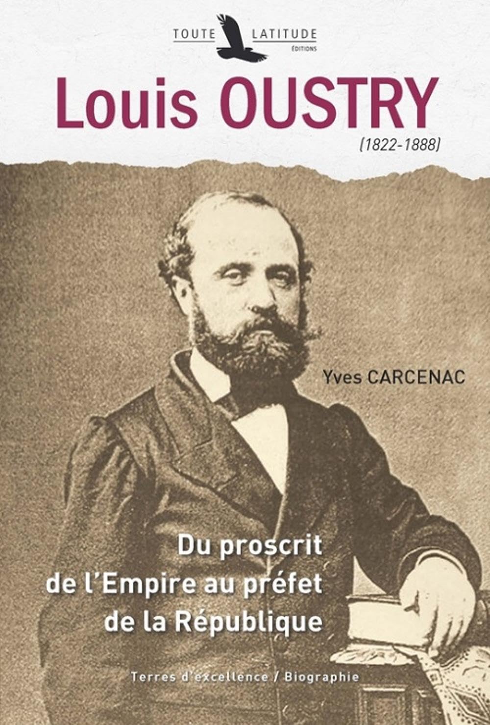 Louis Oustry (1822-1888) : Du proscrit de l'Empire au préfet de la République book