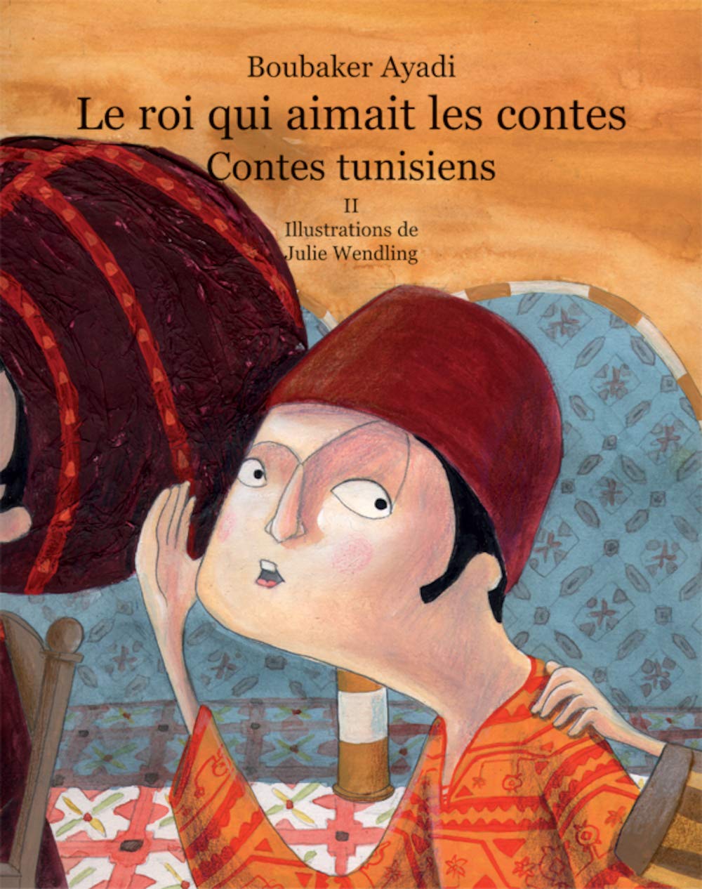 Le roi qui aimait les contes 2: Contes de Tunisie Tome 2 Fairy Tales & Legends