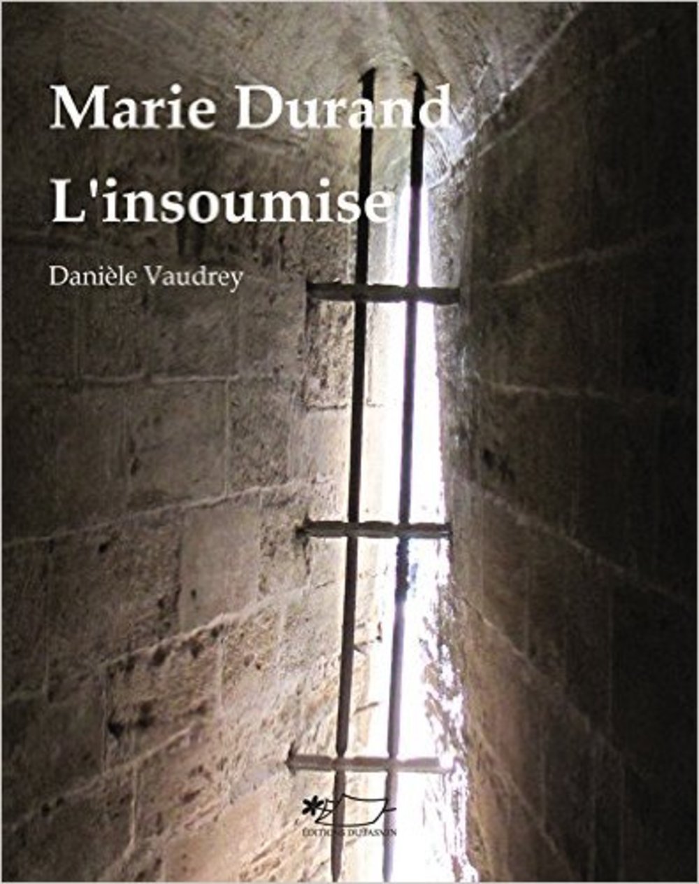 Marie Durand, l'insoumise: l'insoumise Memories