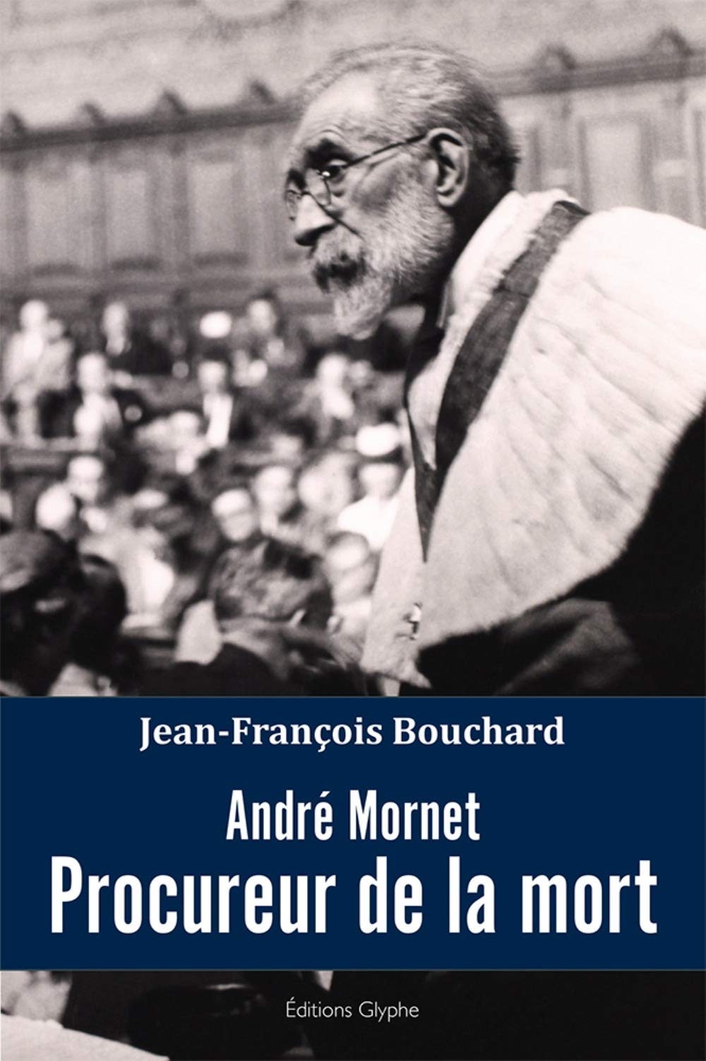 André Mornet, procureur de la mort Politics & History