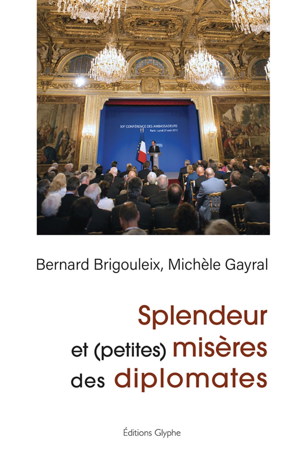 Splendeur et (petites) miseres des diplomates Politics & History
