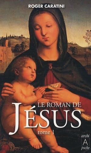 Le roman de Jesus 1/De Bethlem a Cana: Tome 1, De Bethléem à Cana Contemporary literature