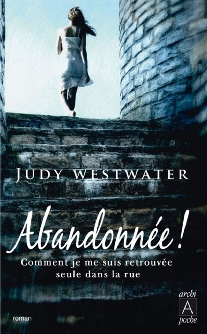 Abandonnée !: Comment je me suis retrouvée seule dans la rue Social Sciences