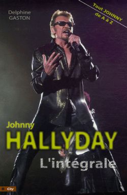 L'intégrale Johnny Hallyday : tout Johnny de A à Z Contemporary literature