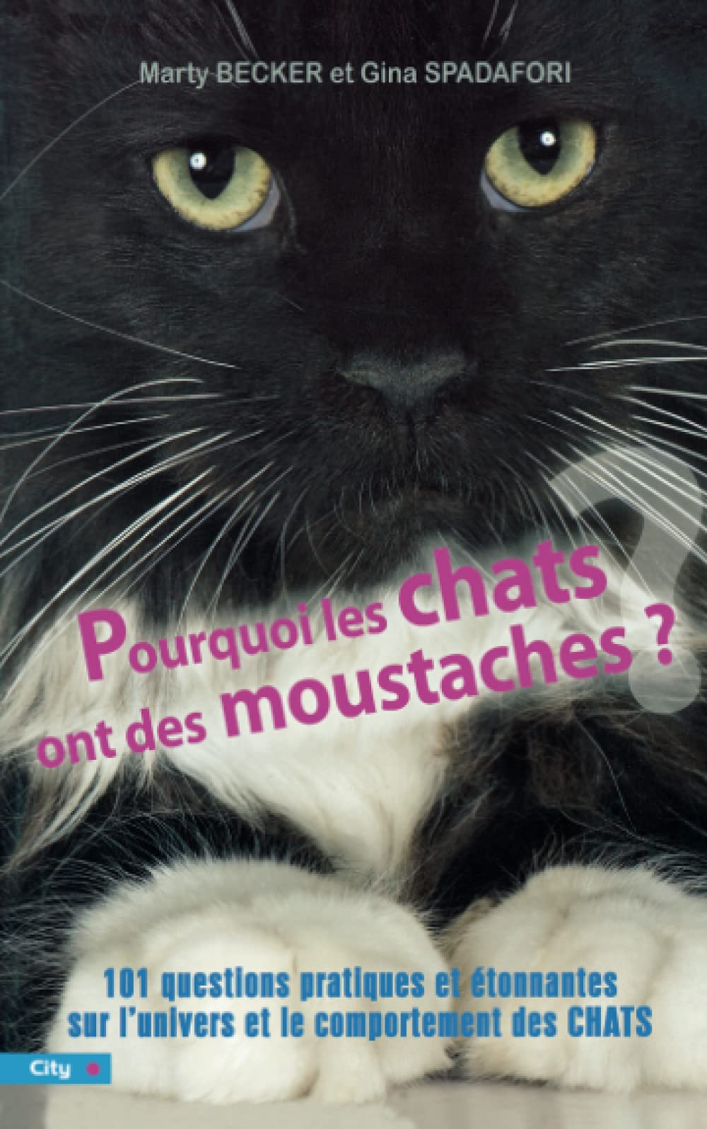 Pourquoi les chats ont des moustaches ?: 101 questions pratiques et étonnantes sur l'univers et le comportement des félins Contemporary literature