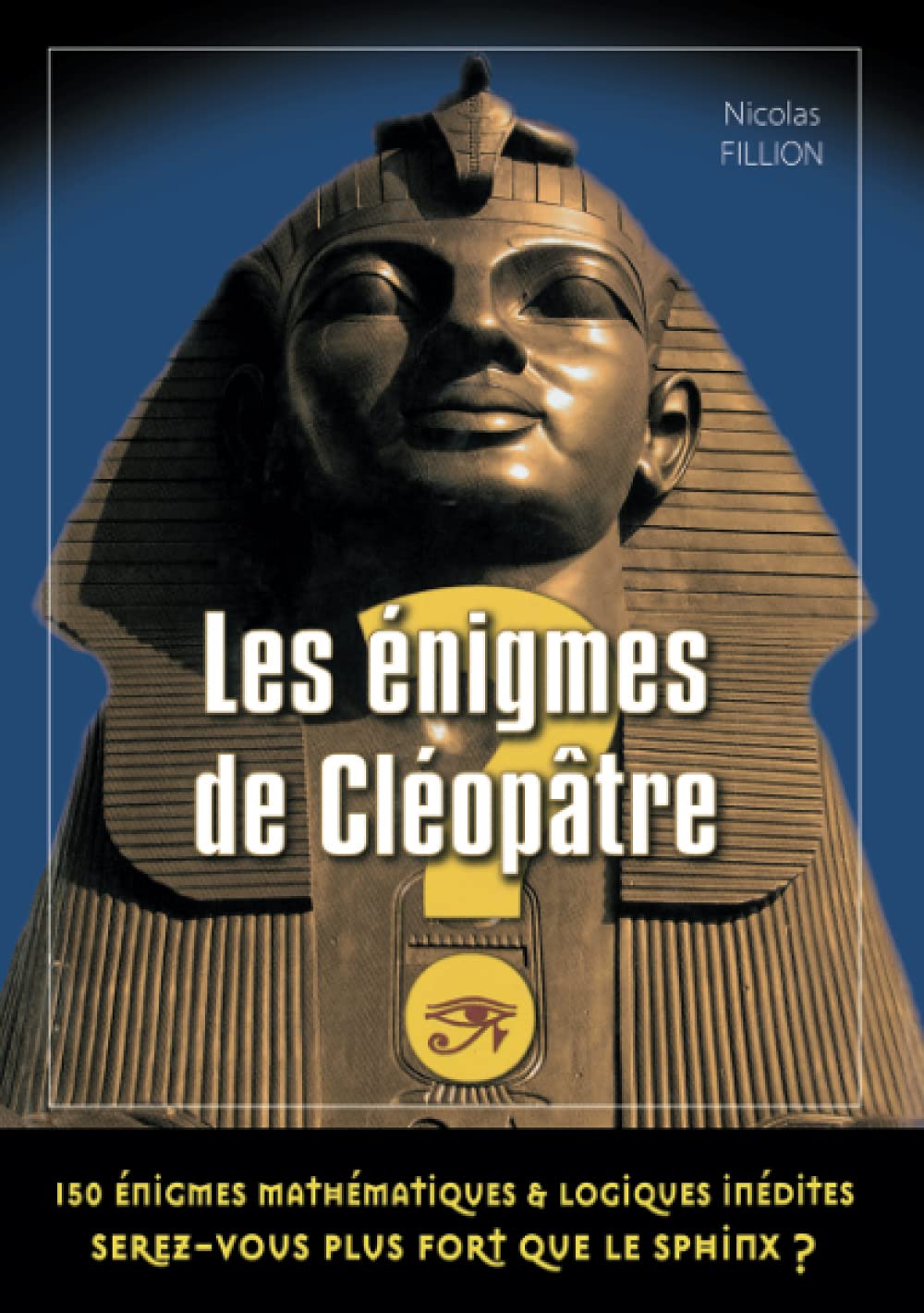 Les énigmes de Cléopâtre: 150 énigmes mathématiques et logiques Contemporary literature