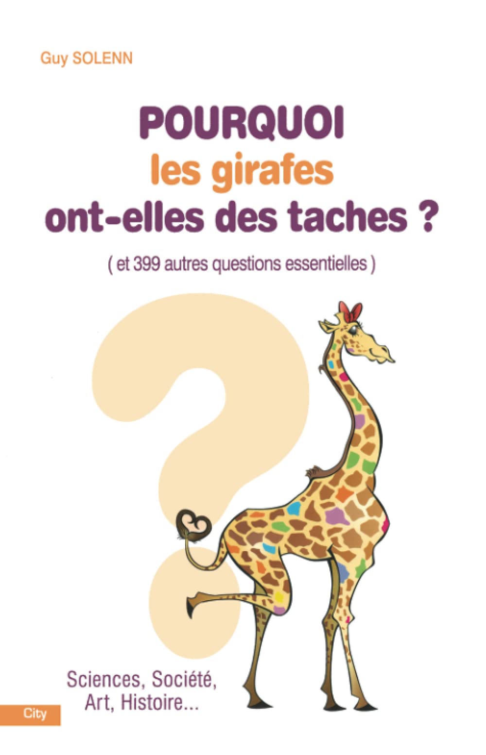 Pourquoi les girafes ont-elles des taches ? : Et 399 autres questions essentielles book