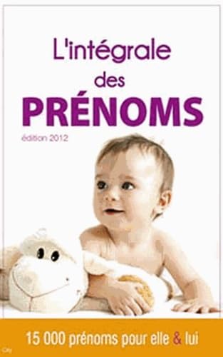 L'intégrale des prénoms: 15 000 prénoms pour elle et lui book