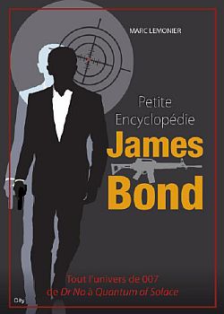 Petite encyclopédie James Bond : tout l'univers de 007 de Dr No à Quantum of solace book