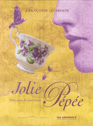 Jolie Pépée: Mon amie de porcelaine. Edition réalisée à l'occasion de l'exposition de Françoise Quardon "Mon Royaume se trouve sous vos pieds" ... de Taurines du 6 juillet au 14 octobre 2012 book
