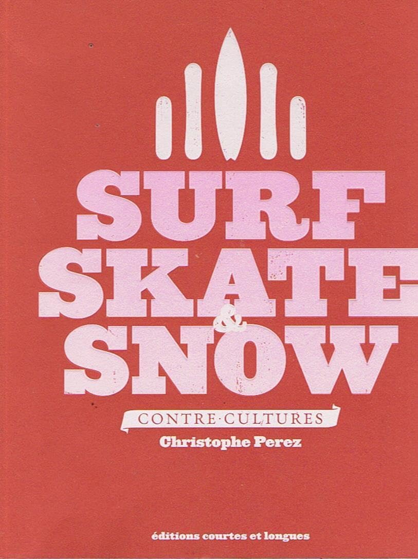 Surf, skate & snow: Contre-culture Leisure & Fun