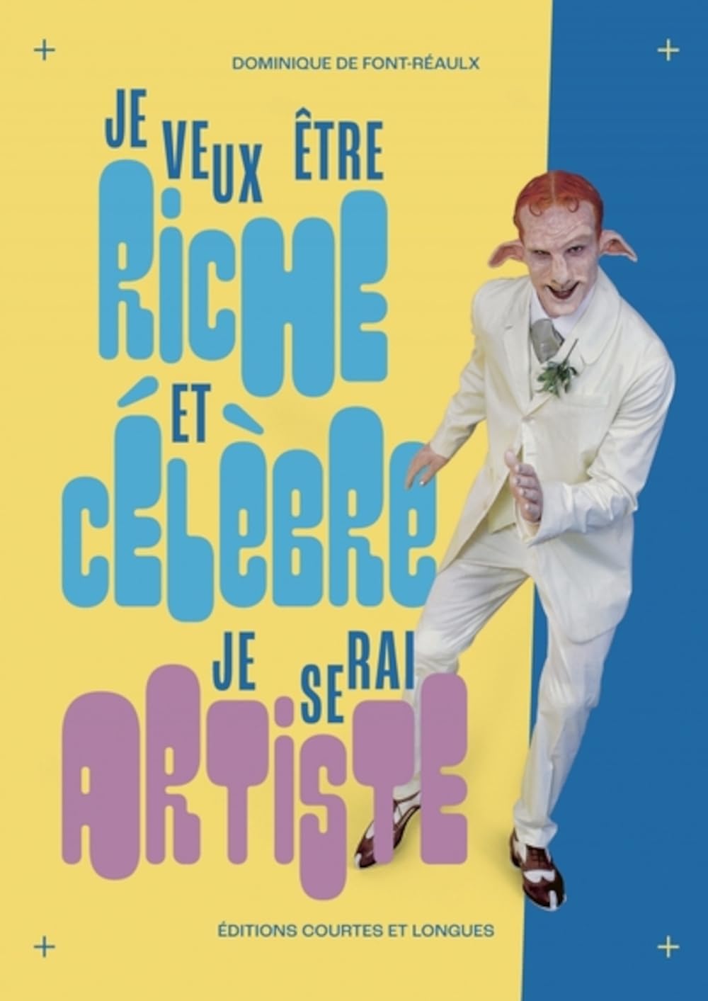 Je veux être riche et célèbre, je serai artiste book