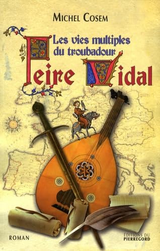 Les vies multiples du troubadour: Peire vidal book