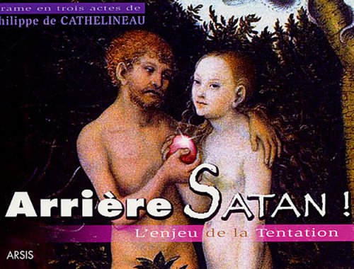 Arrière Satan !: L'enjeu de la tentation, Drame en trois actes book