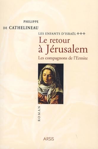 Les enfants d'Israël, tome 3 : Le retour à Jérusalem - Les compagnons de l'Ermite book