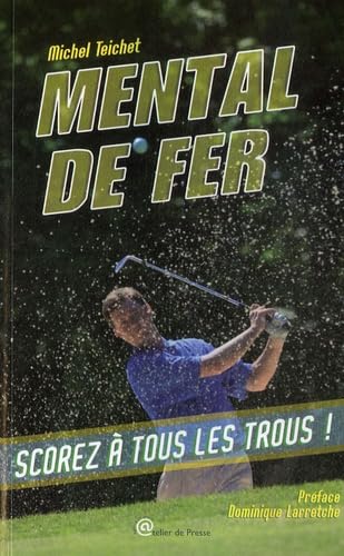 Mental de fer ou Comment "scorer" à tous les trous Leisure & Fun
