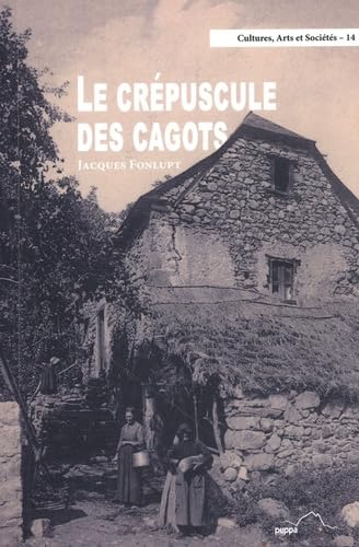 Le crépuscule des cagots: Histoire de la disparition d'une discrimination française au XIXe siècle book
