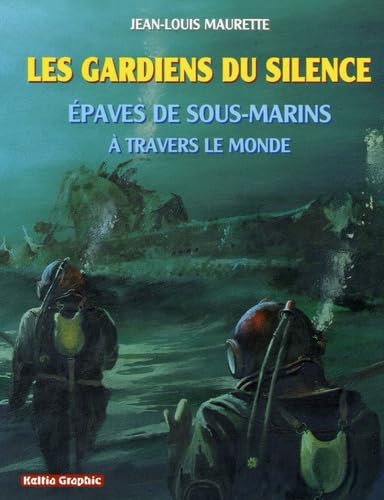 Les gardiens du silence: Epaves de sous-marins à travers le monde Books