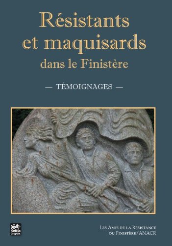 Résistants et maquisards dans le Finistère - témoignages book