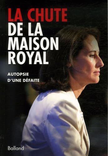 La chute de la maison Royal: Autopsie d'une défaite book