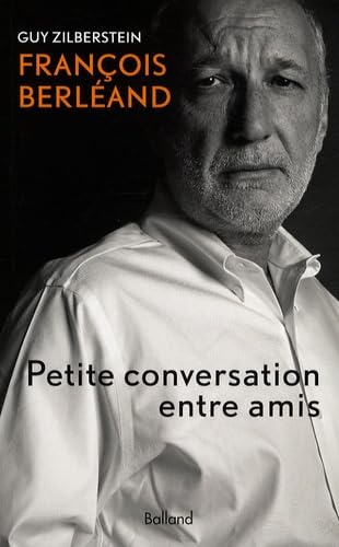 François Berléand: Petite conversation entre amis Books