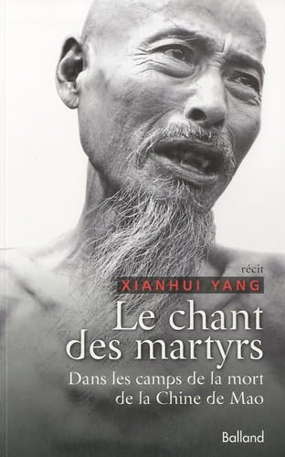Le chant des martyrs: Dans les camps de la mort de la Chine de Mao Books