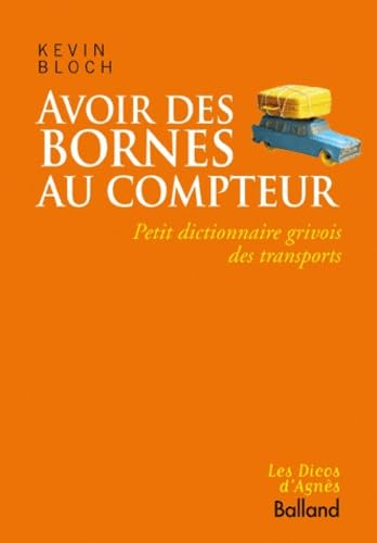 Avoir des bornes au compteur: Petit dictionnaire grivois des transports book