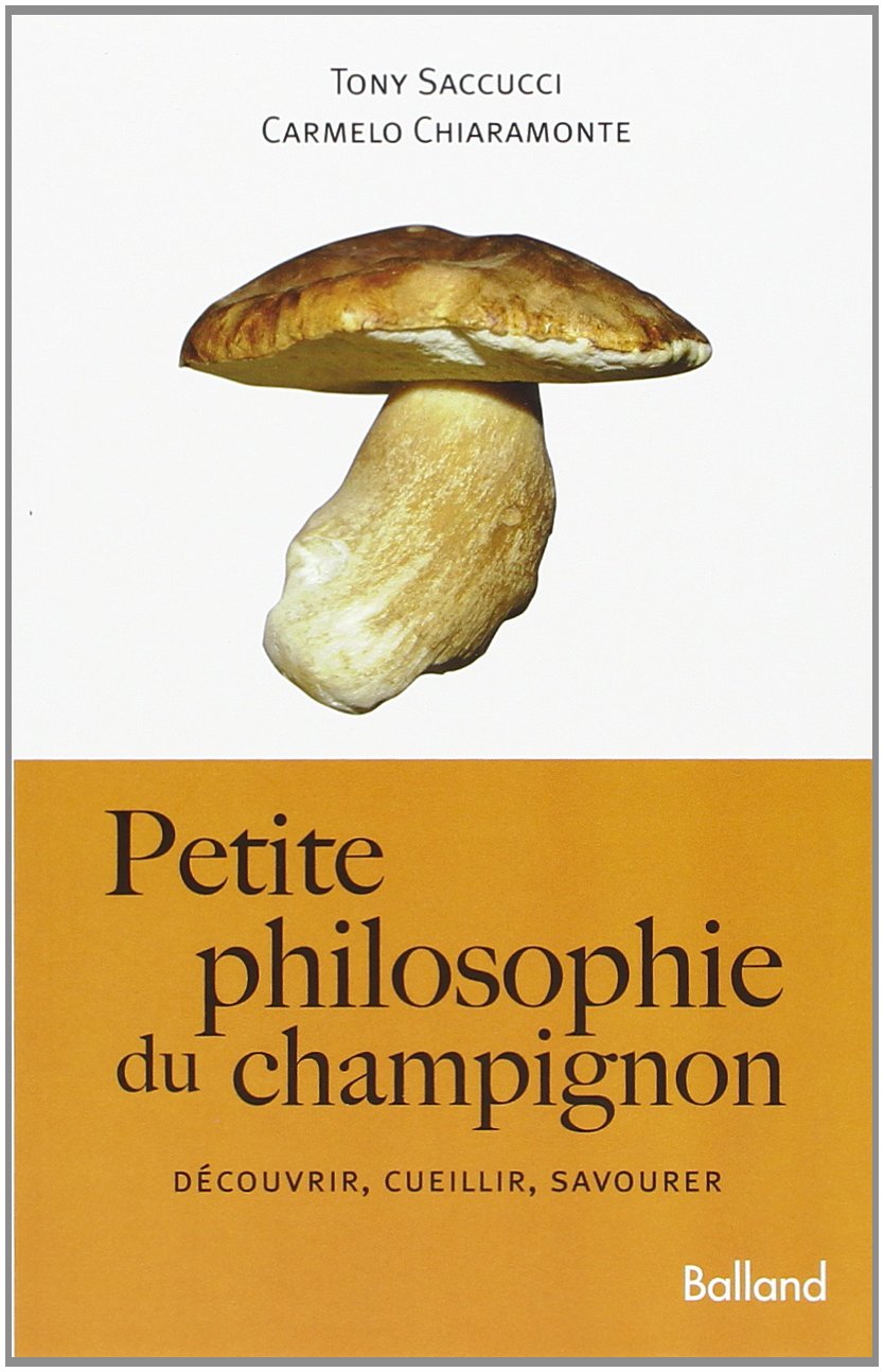 Petite philosophie du champignon: Découvrir, cueillir, savourer book
