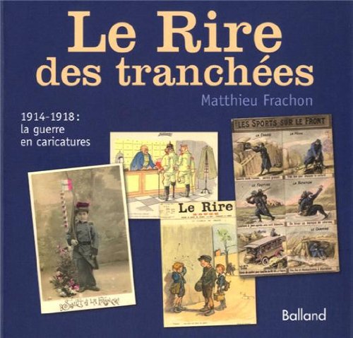 Le rire des tranchees: 1914-1918 : la guerre en caricatures Politics & History