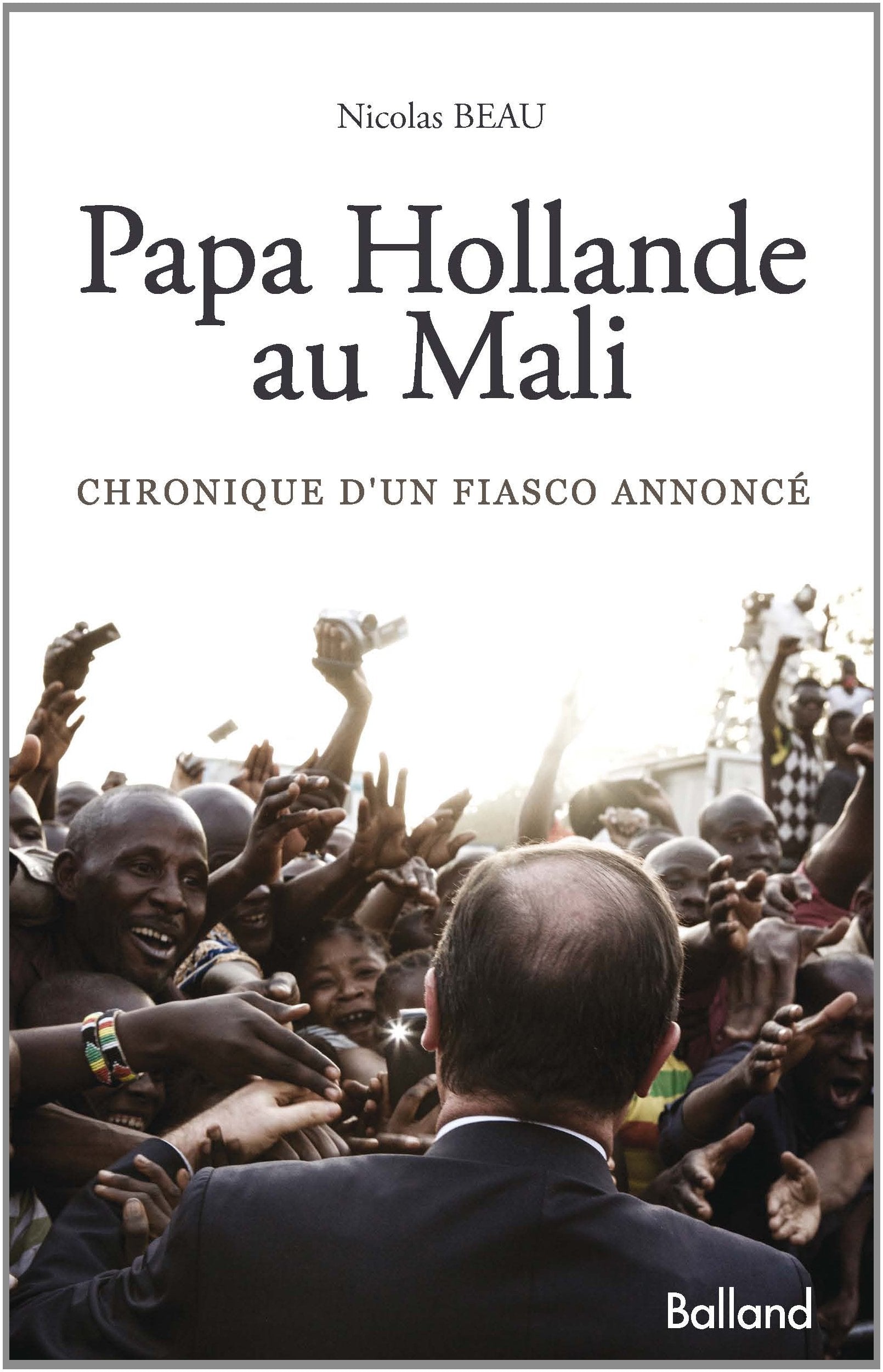 Papa Hollande au Mali: Chronique d'un fiasco annoncé Books
