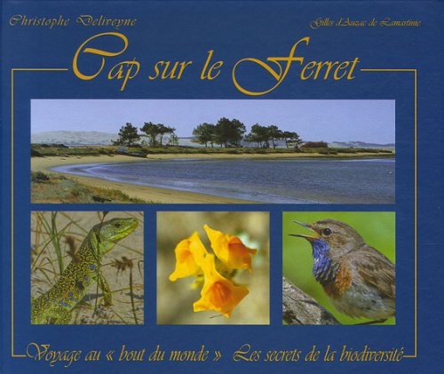 Cap sur le Ferret: Voyage au "bout du monde" Les secrets de la biodiversité Books