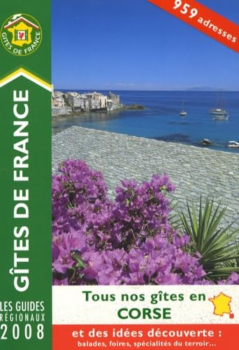 Tous nos gîtes en Corse: Et idées de découverte : balades, foires, spécialités du terroir Books