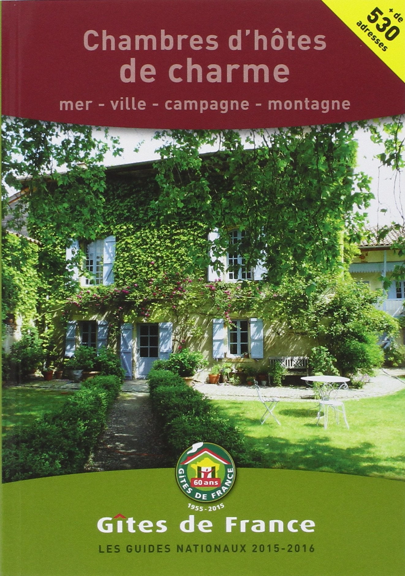 Chambres d' hôtes de charme 2015/2016: Mer, ville, campagne, montagne. + de 530 adresses Travel Guides