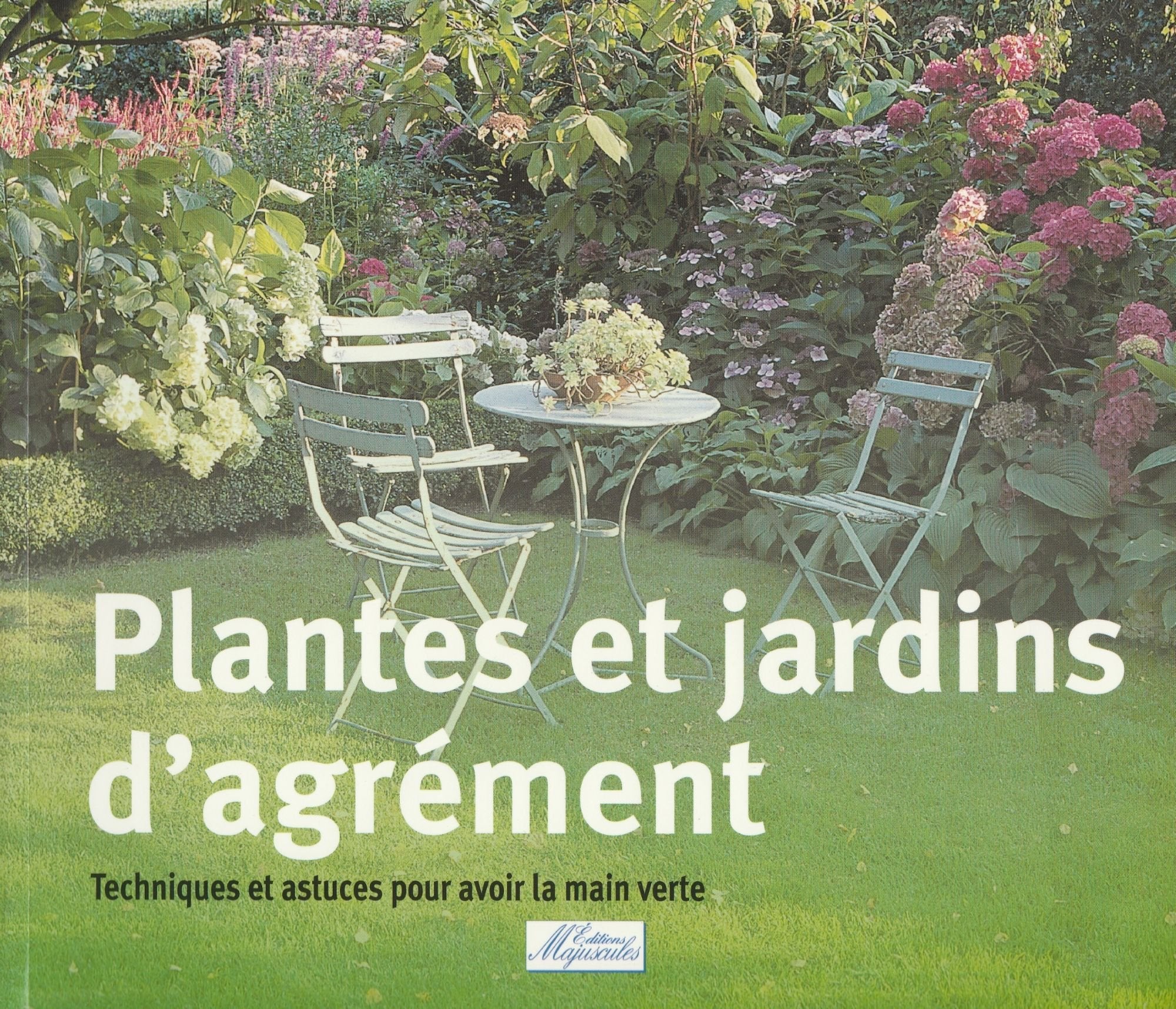 Plantes et jardins d'agrément - techniques et astuces pour avoir la main verte book