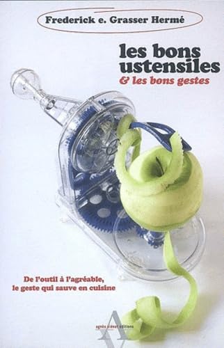 Les bons ustensiles: De l'outil à l'agréable, le geste qui sauve en cuisine Books