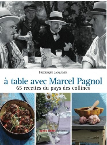 A table avec Marcel Pagnol: 67 recettes des collines book