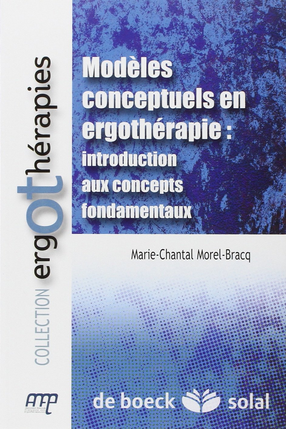 Modèles conceptuels en ergothérapie : introduction aux modèles fondamentaux: Introduction aux concepts fondamentaux Books