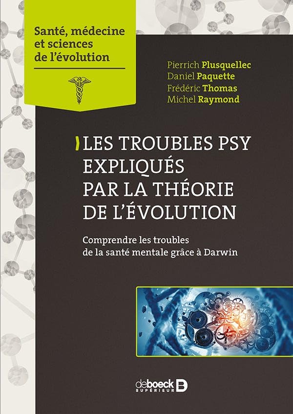 Les troubles psy expliqués par la théorie de l'évolution: Comprendre les troubles de la santé mentale grâce à Darwin Medicine