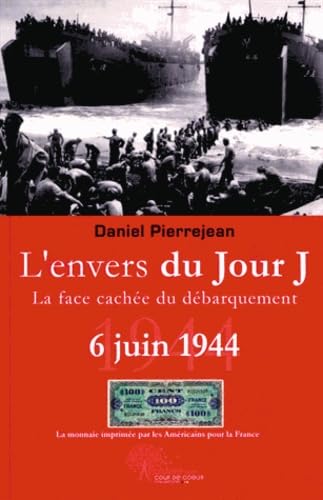 L'envers du jour J: La face cachée du Débarquement 6 juin 1944 Books