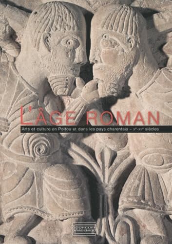 L'Age Roman: Arts et culture en Poitou et dans les pays charentais (Xe-XIIe siècles) Books