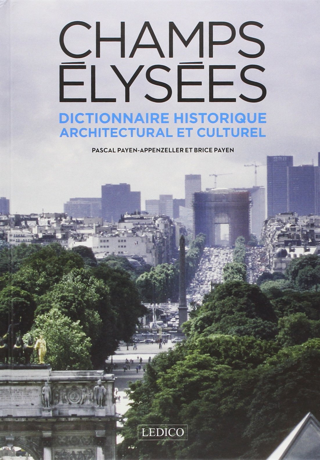 Champs Elysées : Dictionnaire historique, architectural et culturel book