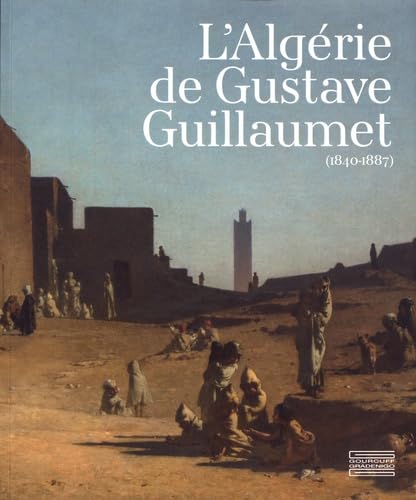 L'Algérie de Gustave Guillaumet (1840-1887) book