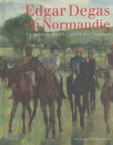 Edgar Degas en Normandie: Le peintre du cheval et des courses Film, Art & Culture