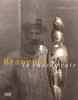 Constantin Brancusi : la chose vraie book