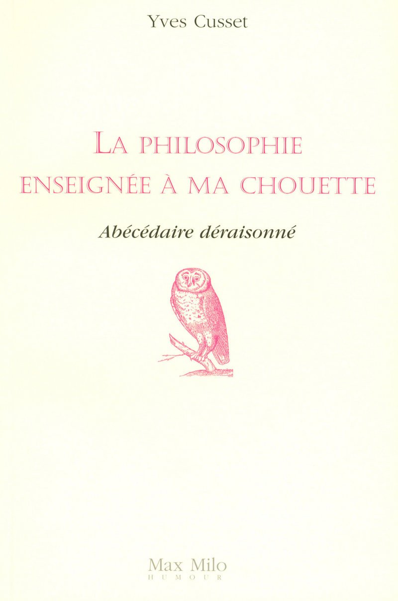 La philosophie enseignée à ma chouette: Abécédaire déraisonné book