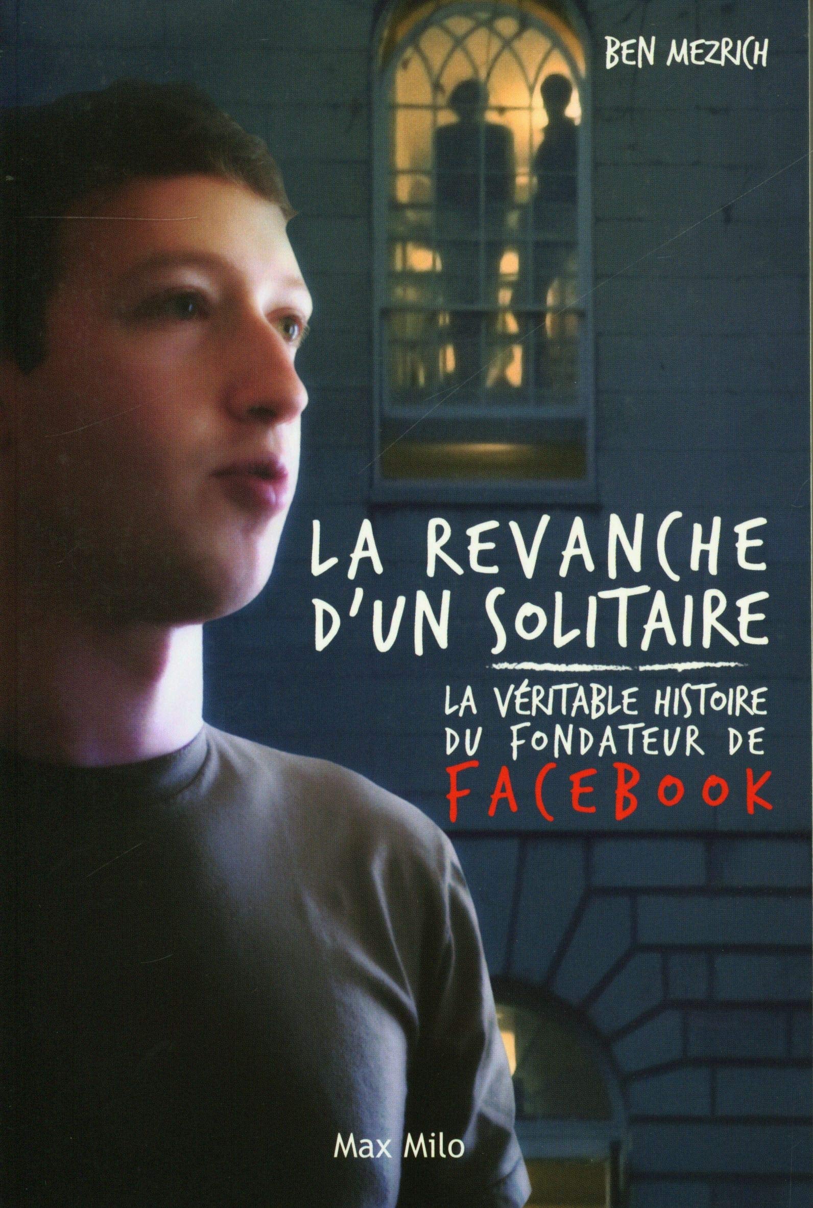 La véritable histoire du fondateur de Facebook book