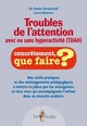 Troubles de l'attention avec ou sans hyperactivité (TDA-H) : outils pratiques et aménagements pédagogiques à mettre en place par les enseignants et tous ceux qui accompagnent l'enfant dans sa réussite scolaire Books