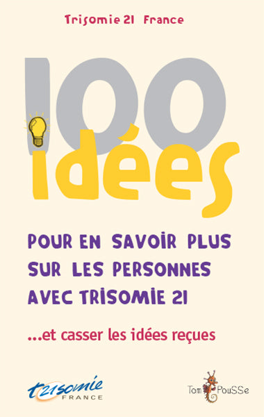 100 idées pour en savoir plus sur les personnes avec trisomie 21... et casser les idées reçues Books